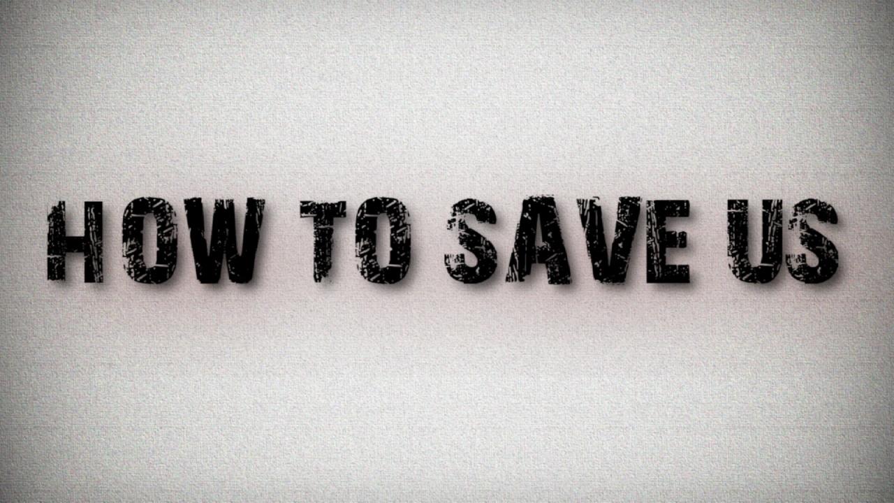 How To Save Us (2015)