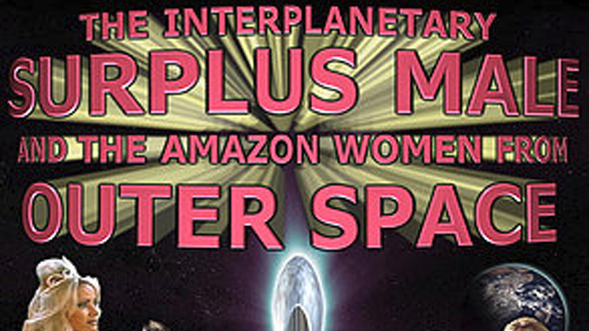 The Interplanetary Surplus Male and Amazon Women of Outer Space (2003)